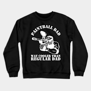 Paintball Dad Way Cooler Than Regular Dad Crewneck Sweatshirt